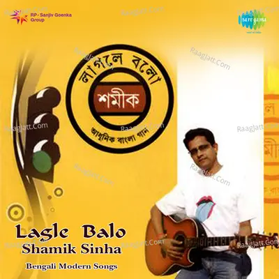 Lagle Balo Shamik Sinha Bengali Modern Songs - Shamik Sinha