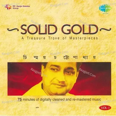 Solid Gold - Chinmoy Chattopadhyay Vol 1 - Chinmoy Chatterjee