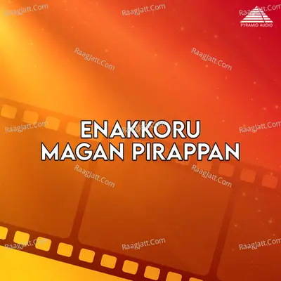 Enakkoru Magan Pirappan (Original Motion Picture Soundtrack) - Karthik Raja
