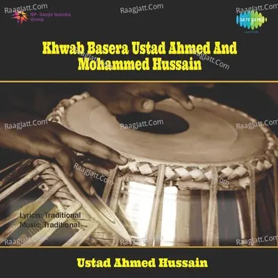 Khwab Basera Ustad Ahmed And Mohammed Hussain - Ustad Ahmed Hussain