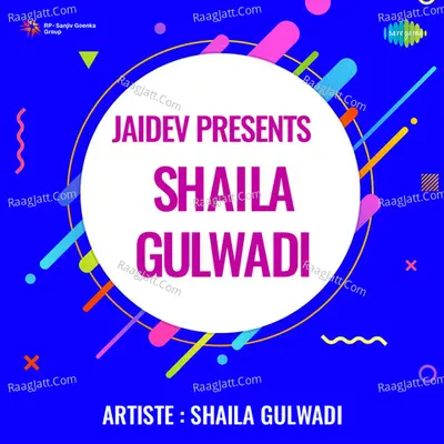 Jaidev Presents Shaila Gulwadi - Shaila Gulwadi