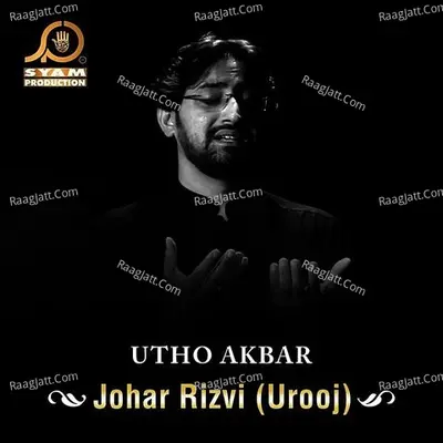 Utho Akbar - Johar Rizvi (Urooj)