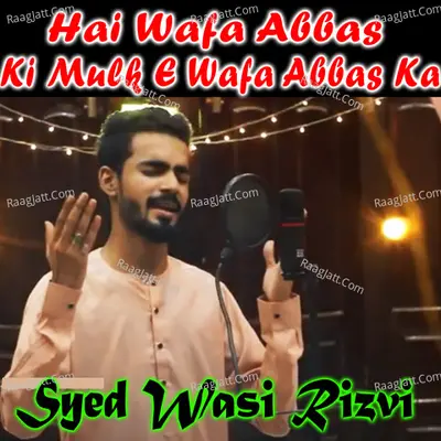 Hai Wafa Abbas Ki Mulk E Wafa Abbas Ka - 