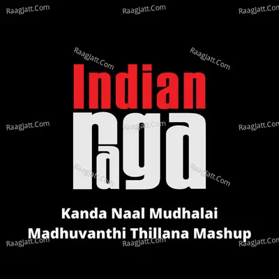 Kanda Naal Mudhalai Madhuvanthi Thillana (Mashup)