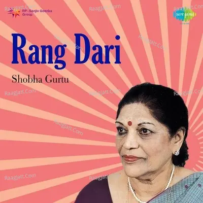 Rang Dari Shobha Gurtu - Shobha Gurtu