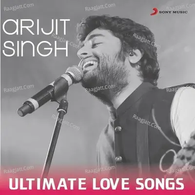 Arijit Singh - Ultimate Love Songs Poster
