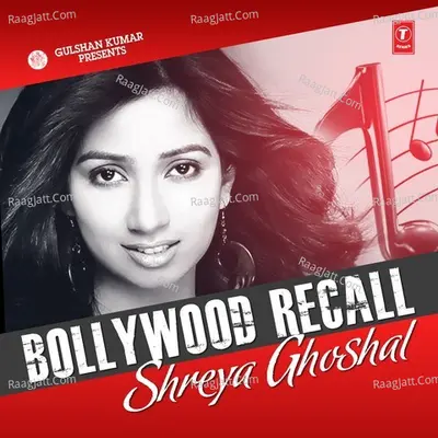Bollywood Recall - Shreya Ghoshal - Shreya Ghoshal