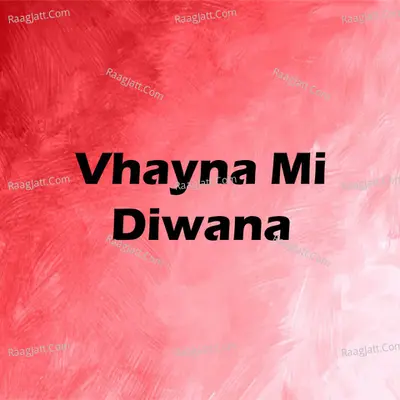 Vhayna Mi Diwana Cover