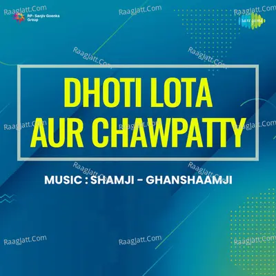 Dhoti Lota Aur Chawpatty Poster