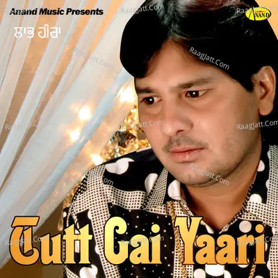 Tutt Gai Yaari - Labh Heera