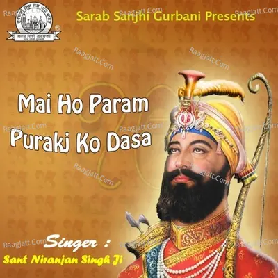 Mai Ho Param Purakj Ko Dasa - Sant Niranjan Singh Ji (Jawaddi Kalan Wale)