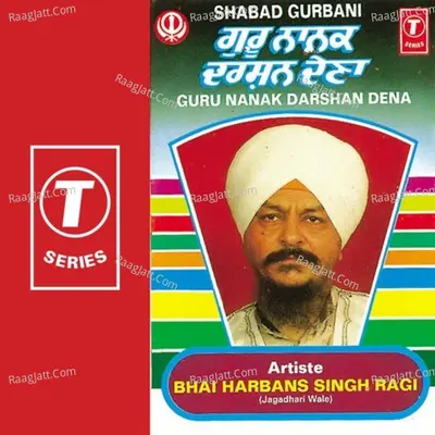 Guru Naank Darshan Dena - Bhai Harbans Singh Ji (Jagadhari Wale)