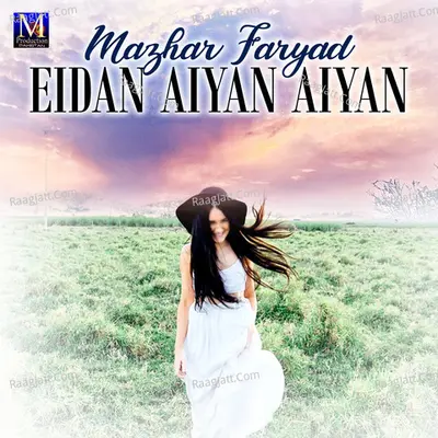 Eidan Aiyan Aiyan - Mazhar Faryad