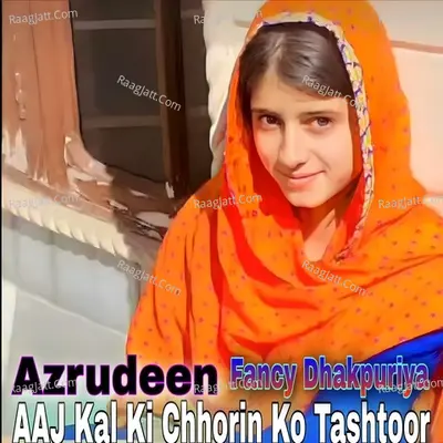 AAJ Kal Ki Chhorin Ko Tashtoor