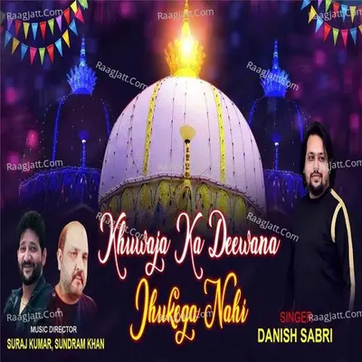 Khwaja Ka Deewana Jhukega Nahi Cover