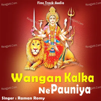 Wangan Kalka Ne Pauniya - Raman Romy