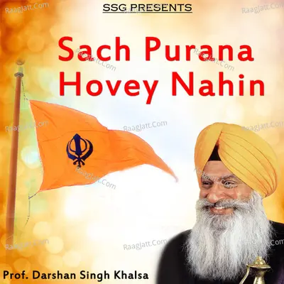 Sach Purana Hovey Nahin - Prof. Darshan Singh Khalsa