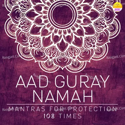 Aad Guray Namah Mantra for Protection 108 Times Cover