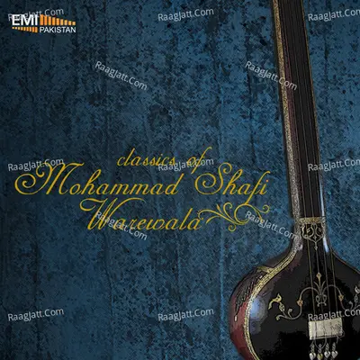 Classics of Mohammad Shafi Warewala - INAYAT ALI