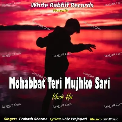 Mohabbat Teri Mujhko Sari Khushi Hai