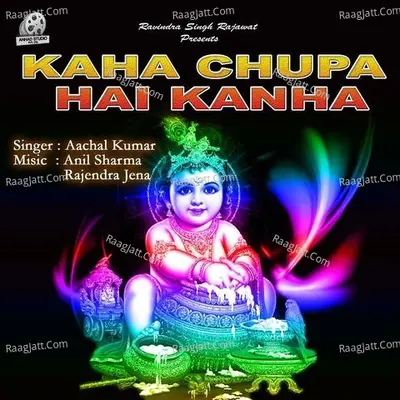Kaha Chupa Hai Kanha - Aachal Kumar