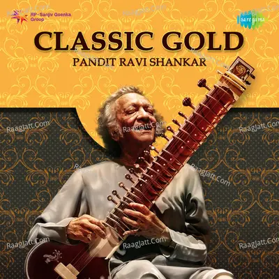 Classic Gold - Pandit Ravi Shankar - Pt. Ravi Shankar