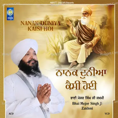 Nanak Duniya Kaisi Hoi - Bhai Mejor Singh Ji Zakhmi