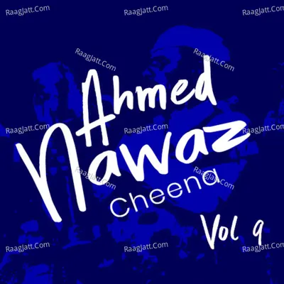 Ahmed Nawaz Cheena, Vol. 9 - Ahmed Nawaz Cheena