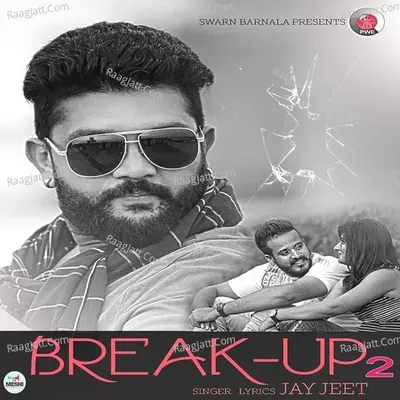 Break up 2 - Jay Jeet