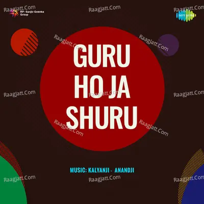 Guru Ho Ja Shuru - Kalyanji-Anandji