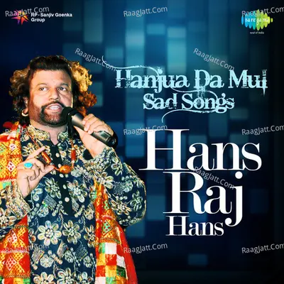Hanjua Da Mul - Sad Songs By Hans Raj Hans  - Hans Raj Hans