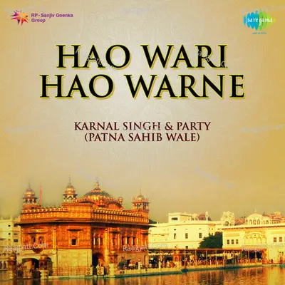 Hao Wari Hao Warne - Shabads By Bhai Karnail Singh - Karnail Singh Gill