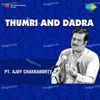 Thumri And Dadra - Ajoy Chakrabarty