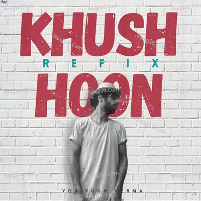 Khush Hoon - Refix