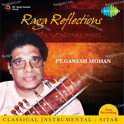 Raga Reflections Pt Ganesh Mohan - Pandit Ganesh Mohan