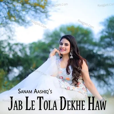 Jab Le Tola Dekhe Haw Cover