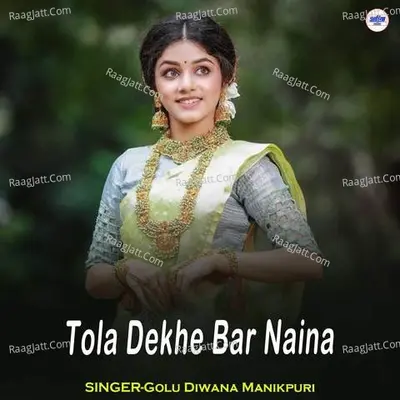 Tola Dekhe Bar Naina