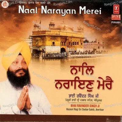 Naal Narayan Mere - Bhai Ravinder Singh