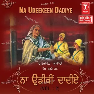 Na Udeekeen Dadiye - Bhai Maninder Singh