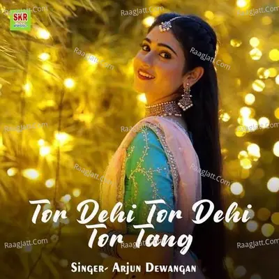 Tor Dehi Tor Dehi Tor Tang
