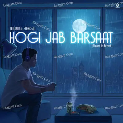 Hogi Jab Barsaat (Slowed & Reverb)