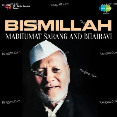 Bismillah Khan - Madhumat Sarang Bhairavi - Ustad Bismillah Khan