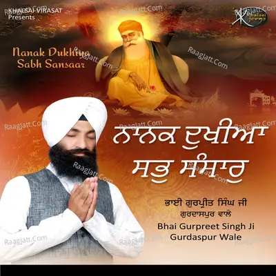 Nanak Dukhiya Sabh Sansaar - Bhai Gurpreet Singh Ji (Gurdaspur Wale)