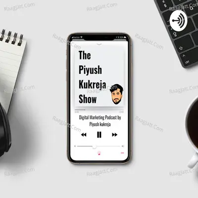 The Piyush Kukreja Show | Digital Marketing Podcast in Hindi - season - 1 - Piyush Kukreja