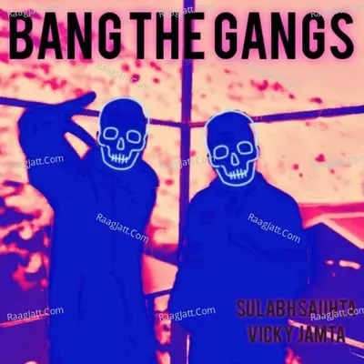 Bang the Gangs Poster