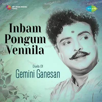 Inbam Pongum Vennila Duets Of Gemini Ganesan - Viswanathan