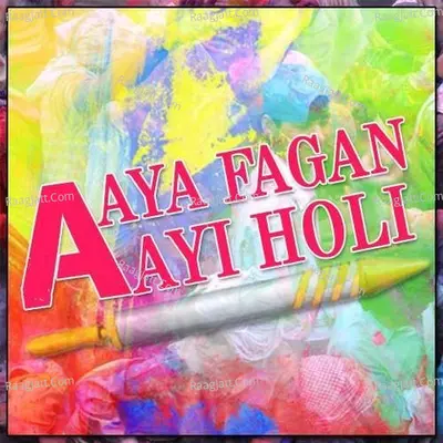 Aaya Fagan Aayi Holi - Yogesh Bajaj