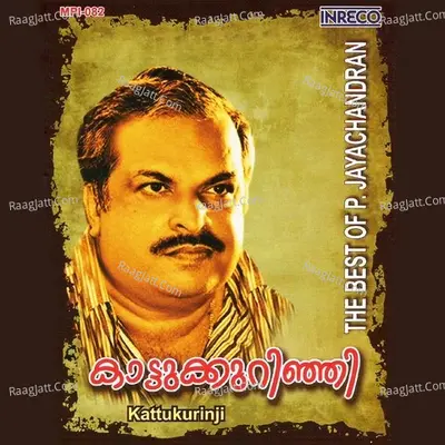 Kattukurinji - The Best of P.Jayachandran Poster