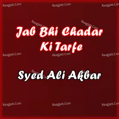 Jab Bhi Chadar Ki Tarfe - 