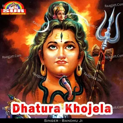 Dhatura Khojela - Bandhu Ji
